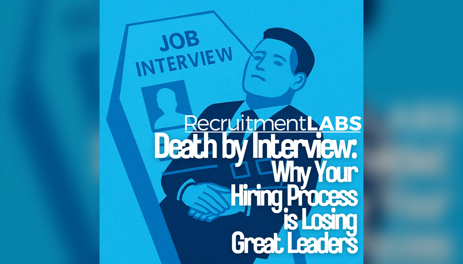 Death by Interview: Why Your Hiring Process is Losing Great Leaders