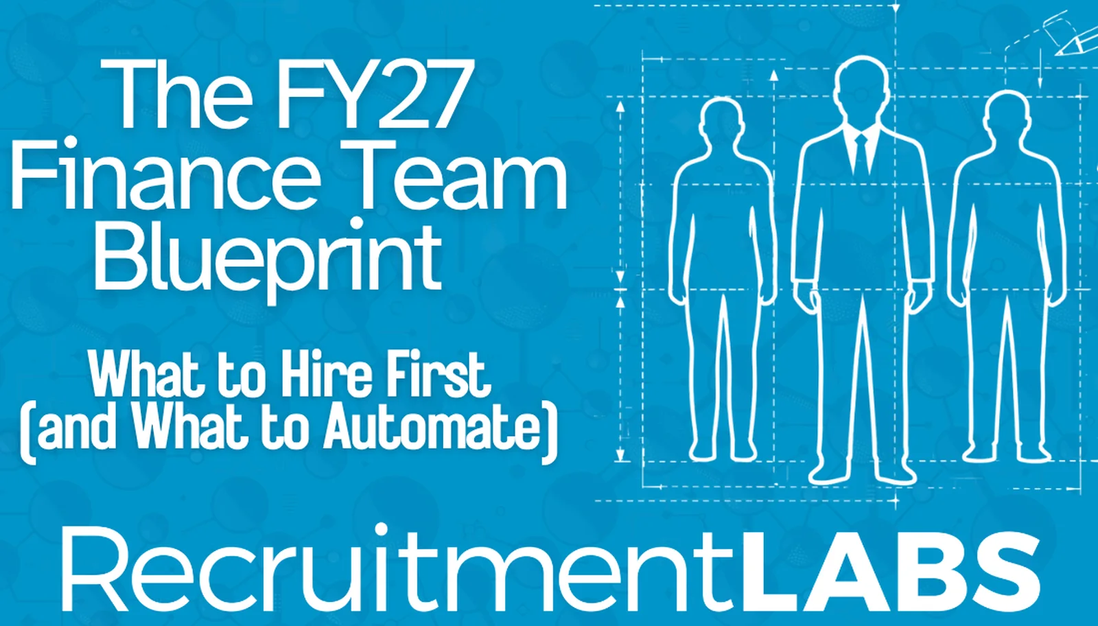 The Finance Team Blueprint for FY27: What to Hire First (and What to Automate)