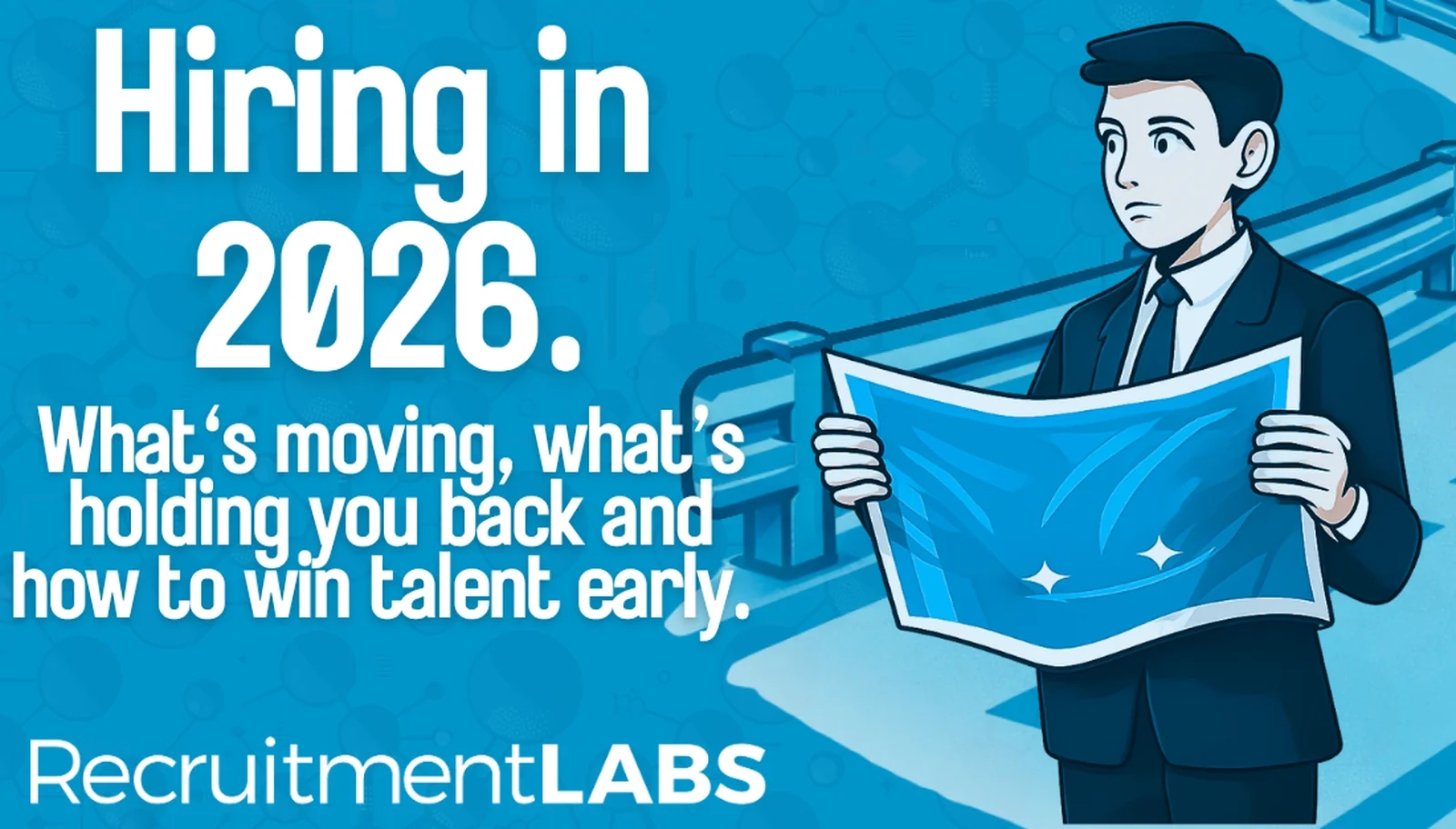 Hiring in 2026: What’s moving, What’s holding you back, & how to win talent early