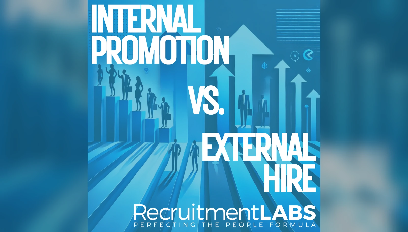 Internal Promotions vs. External Hiring. How to Decide?