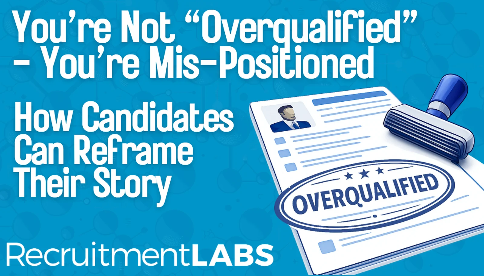 You’re Not Overqualified. You’re Mispositioned.