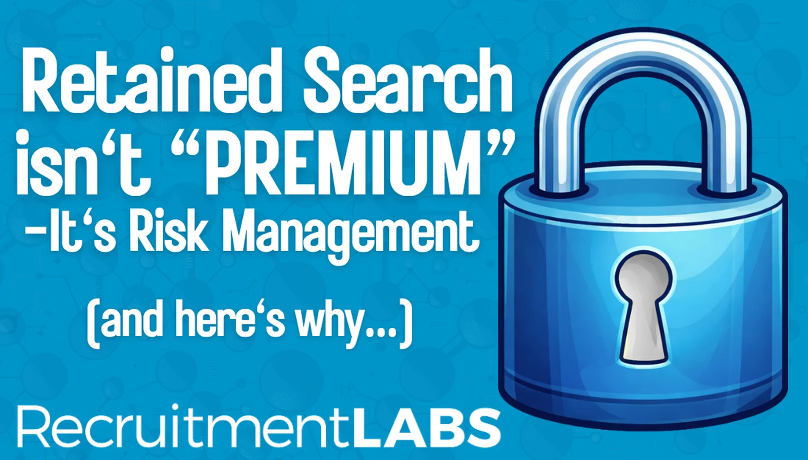 Retained Search Isn’t “Premium”. It’s Risk Management (and Here’s Why)